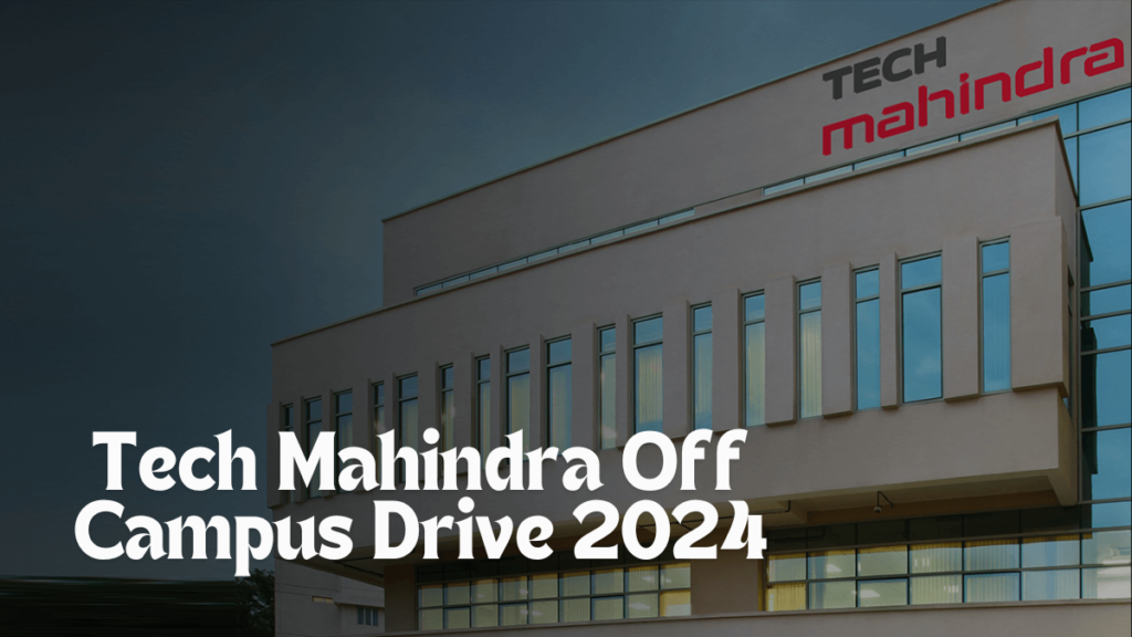 Tech Mahindra Off Campus Drive 2024