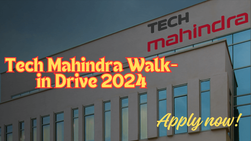 Tech Mahindra Walk-in Drive 2024 | For Customer Support Associate | 03 May – 07 May 2024